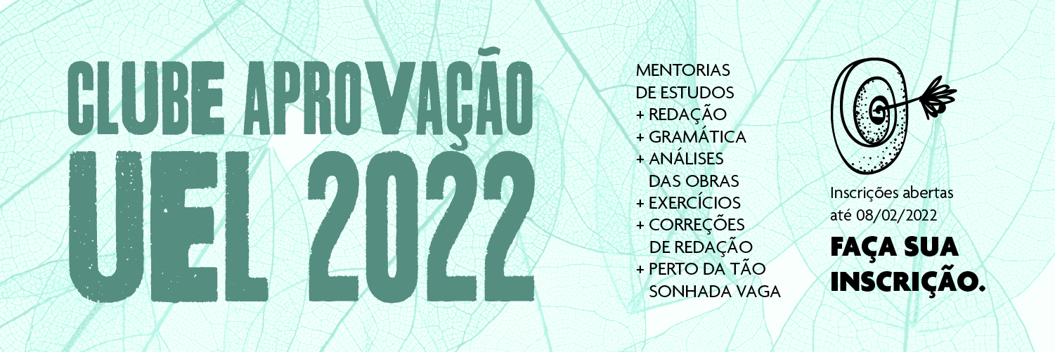 Clube Aprovação UEL 2022. Mentorias de estudos + Redação + Gramática + Análises das obras + Exercícios + Correções de redação + perto da tão sonhada vaga. Inscreva-se já.